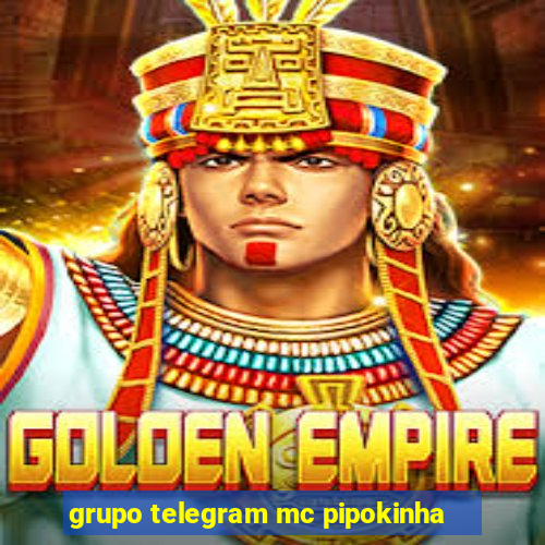 grupo telegram mc pipokinha